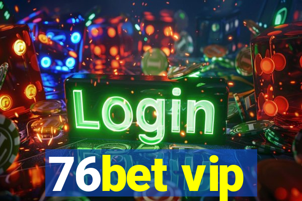 76bet vip